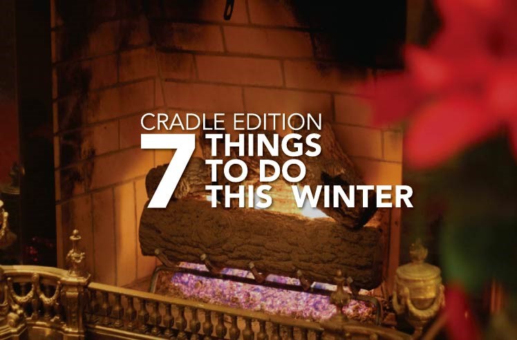cradle edition 7 things to do this winter