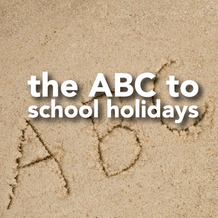 the ABC's of school holidays