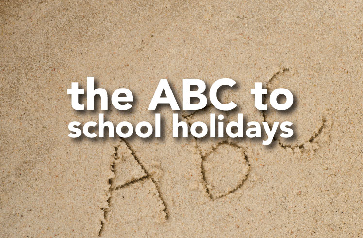 the ABC's of school holidays