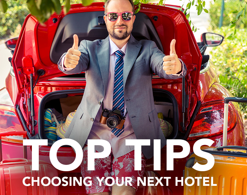 top tops choosing your next hotel