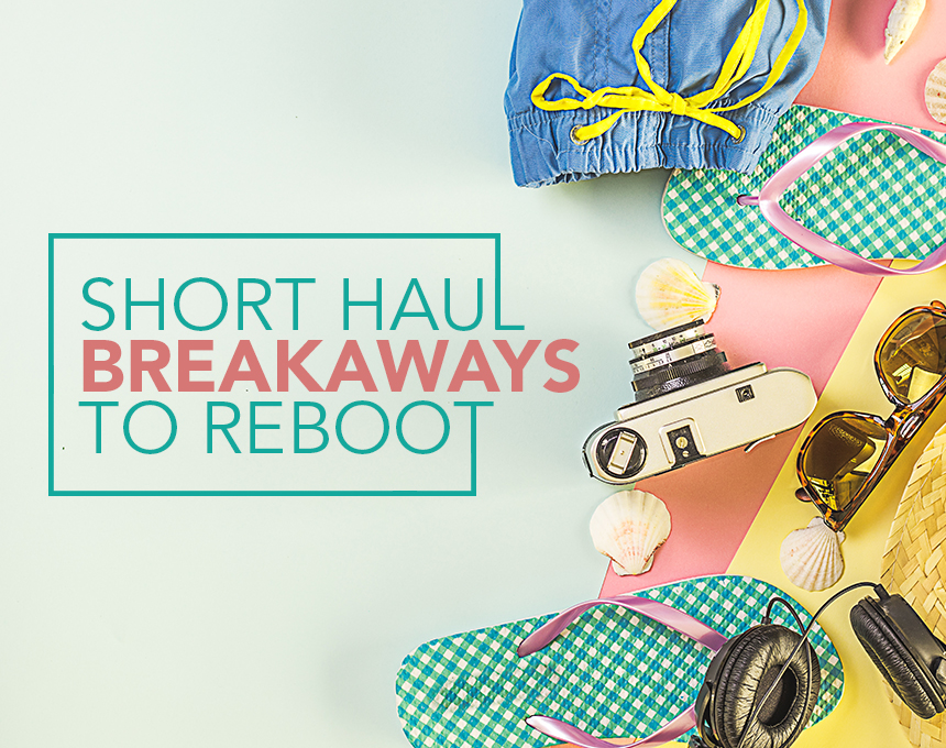 short haul breakaways to reboot