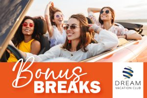 Bonus breaks - Dream Vacation Club