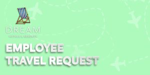 employee travel request - dream hotels and resorts - green background