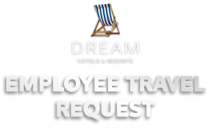 employee travel request - dream hotels and resorts